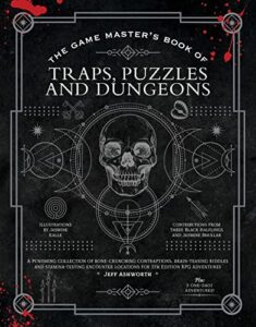 the game master's book of traps, puzzles and dungeons: a punishing collection of bone crunching contraptions, brain teasing riddles and ... rpg adventures (the game master series)